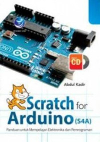 Image of Scratch for Arduino (S4A) : Panduan untuk mempelajari elektronika dan Pemrograman