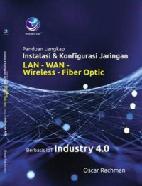 Image of Panduan Lengkap Instalasi & Konfigurasi Jaringan LAN - WAN - Wireless - Fiber Optic : berbasi Iot Industry 4.0