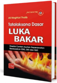 Image of Tatalaksana dasar luka bakar : Disertai contoh asuhan keperawatan berdasarkan SDKI, SIKI dan SLKI