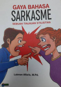 Gaya Bahasa Sarkasme: Sebuah Tinjauan Stilistika