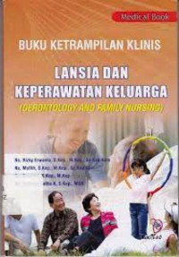 Buku Ketrampilan Klinis Lansia dan Keperawatan Keluarga (Gerontology and Family Nursing)