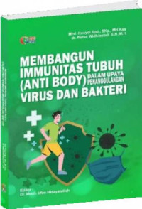 Membangun immunitas tubuh (anti body) dalam upaya penanggulangan virus dan bakteri