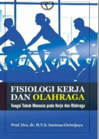 Fisiologi Kerja dan Olahraga: Fungsi Tubuh Manusia pada Kerja dan Olahraga