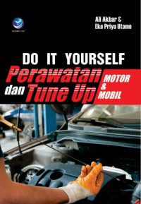 Do it Yourself : Perawatan dan Tune Up Motor & Mobil