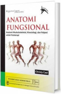 Image of Anatomi Fungsional : Anatomi Muskuloskeletal, Kinesiologi, dan Palpasi untuk Fisioterapi