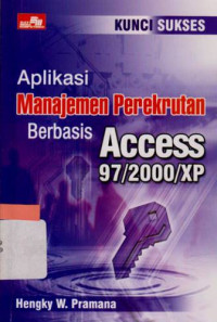 Image of Kunci Sukses Aplikasi Manajemen Perekrutan Berbasis Access 97/2000/XP