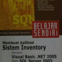 Image of Belajar Sendiri Membuat Aplikasi Inventory dengan Visual Basic .NET 2005 dan SQL Server 2005