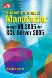 Image of Sistem Informasi Manufaktur dengan VB 2005 dan SQL Server 2005