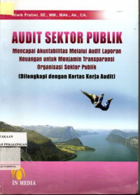 Image of Audit Sektor Publik : Mencapai Akuntabilitas Melalui Laporan Keuangan