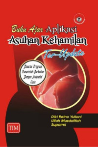 Image of Buku Ajar Aplikasi Asuhan Kehamilan Ter-Update: Disertai Program Pemerintah Berkaitan dengan Antenatal Care