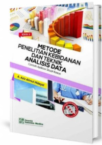 Metode penelitian kebidanan dan teknik analisis data : Contoh aplikasi studi kasus