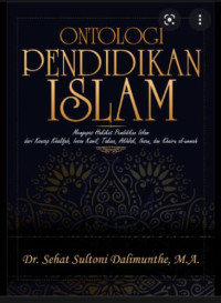 Image of Ontologi Pendidikan Islam: Mengupas Hakikat Pendidikan Islam dari Konsep Khalifah, Insan KAmil, Takwa, Akhlak, Ihsan, dan Khairu al-ummah