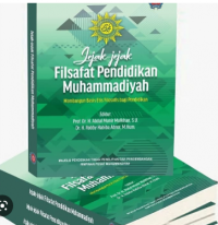 Jejak-Jejak Filsafat Pendidikan Muhammadiyah: Membangun Basis Etis Filosofis bagi Pendidikan