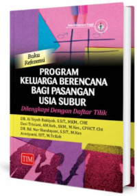 Buku referensi program keluarga berencana bagi pasangan usia subur dilengkapi dengan daftar tilik