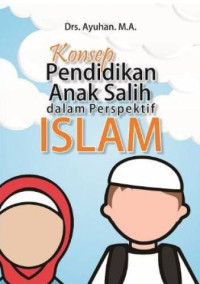 Konsep Pendidikan Anak Salih Dalam Perspektif Islam