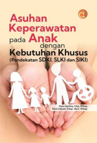 Asuhan Keperawatan Pada Anak Dengan Kebutuhan Khusus (Pendekatan SDKI, SLKI, dan SIKI)