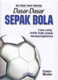 Image of Dasar-dasar sepak bola : Cara yang lebih baik untuk mempelajarinya