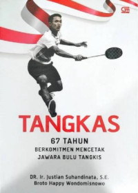 Image of Tangkas : 67 tahun berkomitmen mencetak jawara bulu tangkis