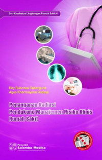 Image of Penanganan radiasi pendukung manajemen risiko klinis rumah sakit : Seri kesehatan Lingkungan Rumah Sakit 4