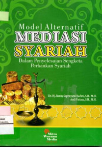 Image of Model Alternatif Mediasi Syariah : Dalam Penyelesaian Sengketa Perbankan Syariah