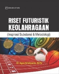 Image of Riset Futuristik Keolahragaan (Inspirasi Substansi dan Metodologi)
