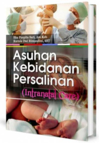 Image of Asuhan Kebidanan Persalinan (Intranatal Care)