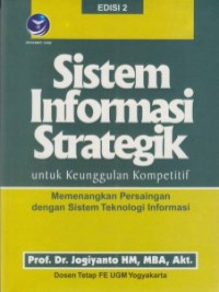 Image of Sistem Informasi Strategik untuk keunggulan Kompetitif : Memenangkan Persaingan denga sistem Teknologi Informasi