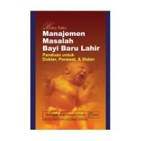 Image of Buku Saku Manajemen Masalah Bayi Baru Lahir: Panduan untuk DDokter, Perawat dan Bidan