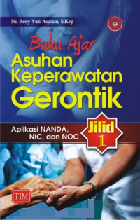 Image of Buku Ajar Asuhan Keperawatn Gerontik: Aplikasi NANDA, NIC dan NOC Jilid 1