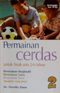 Image of Permainan cerdas untuk anak usia 2-6 tahun: permainan imajinatif, permainan sains, permainan seru apapun cuacanya - Jilid 2