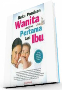 Image of Buku Panduan Wanita Yang Baru Pertama Jadi Ibu