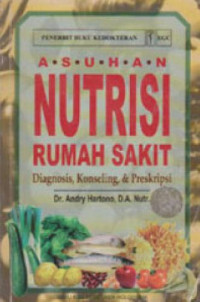 Image of Asuhan nutrisi rumah sakit : Diagnosis, konseling, & preskripsi