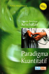 Image of Metode Penelitian Kesehatan : Paradigma Kuantitatif