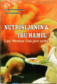 Nutrisi Janin & Ibu Hamil: Cara Membuat Otak Janin Cerdas