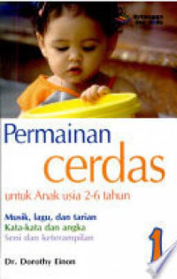 Image of Permainan cerdas untuk anak usia 2-6 tahun : Musik, lagu, dan tarian, kata-kata dan angka, seni dan keterampilan