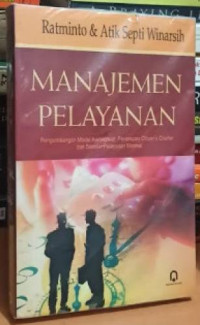 Image of Manajemen pelayanan : Pengembangan model konseptual, penerapan citizen's charter dan standar pelayanan minimal