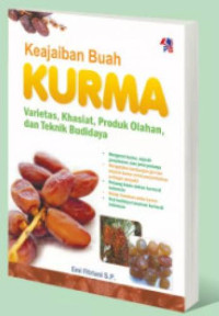 Image of Keajaiban kurma : Varietas, khasiat, produk olahan, dan teknik budidaya