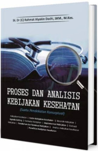 Proses dan Analisis Kebijakan Kesehatan (Suatu Pendekatan Konseptual)