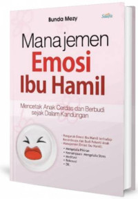 Image of Manajemen emosi ibu hamil : Mencetak anak cerdas dan berbudi sejak dalam kandungan