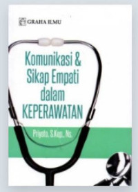 Komunikasi & Sikap Empati dalam Keperawatan