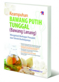 Image of Keampuhan Bawang Putih Tunggal (Bawang Lanang) : Mengobati Berbagai Penyakit dan Tehnik Budidayanya