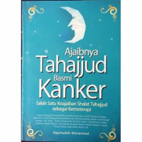 Ajaibnya Tahajjud basmi Kanker: Salah Satu Keajaiban Shalat Tahajjud sebagai Kemoterapi