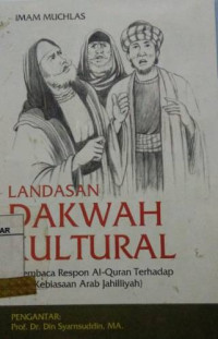 Image of Landasan Dakwah Kultural (Membaca Respon Al-Quran terhadap Adat Kebiasaan Arab Jahilliyah)