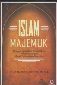 Image of Islam Majemuk: Pengejawantahan Pendidikan, Interpretasi dan Model Islam Keindonesiaan