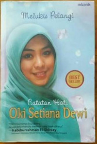 Melukis Pelangi : Catatan Hati Oki Setiana Dewi