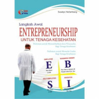 Image of Langkah Awal Entrepreneurship untuk Tenaga Kesehatan: Pedoman untuk Menumbuhkan Jiwa Wirausaha bagi Tenaga Kesehatan