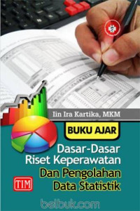 Image of Buku Ajar Dasar-Dasar Riset Keperawatan Dan Pengolahan Data Statistik
