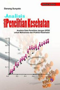 Image of Analisis untuk Penelitian Kesehatan (Analisis Data Penelitian dengan SPSS untuk Mahasiswa dan Praktisi Kesehatan)