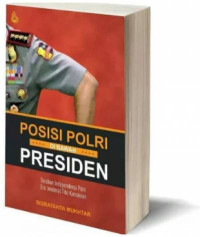 Image of Posisi Polri dibawah Presiden : Taruhan independensi Polri era Jenderal Tito Karnavian