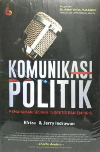 Image of Komunikasi politik : Pemahaman secara teoritis dan empiris
